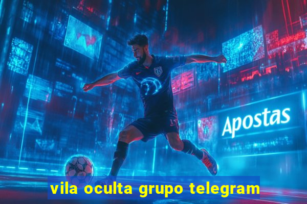 vila oculta grupo telegram